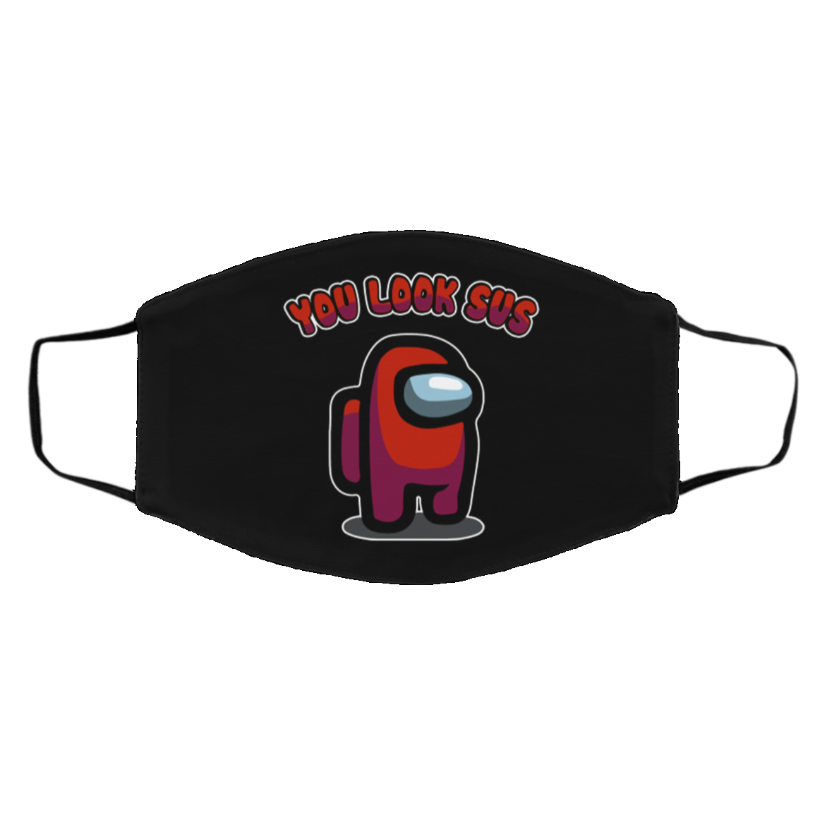 You Look Sus – Funny Imposter Face Mask You Look Sus – Funny Imposter Face Mask