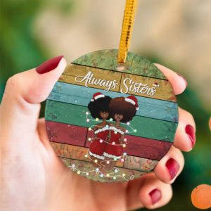 Always Sisters Black Women Christmas Ornament