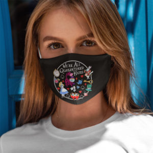 We’re All Quarantined Here Alice in Wonderland Cheshire Cat Face Mask
