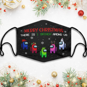 Merry Christmas There Is One Grinch Among Us Face Mask