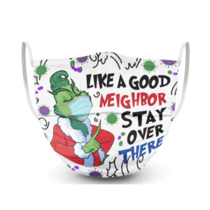 Grinch Like A Good Neighbor Stay Over There Face Mask
