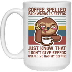 Sloth Coffee Spelled Backwards Is Eeffoc Funny Lazy Ceramic Coffee Mug Travel Mug Water Bottle