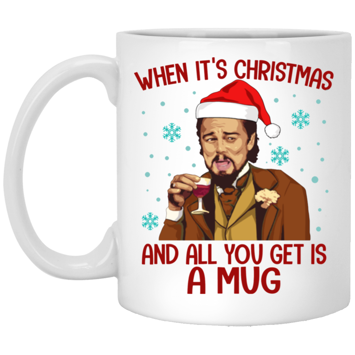 Santa Leonardo When Its Christmas And All You Get Is A Mug Ceramic Coffee Mug Travel Mug Water Bottle