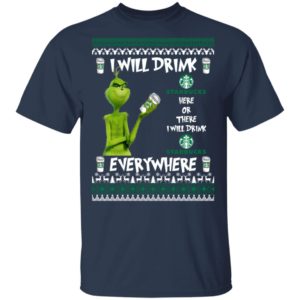Grinch I Will Drink Starbucks Here And There Everywhere Sweatshirt