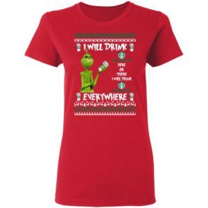 Grinch I Will Drink Starbucks Here And There Everywhere Sweatshirt