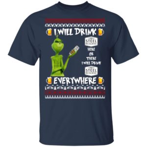 Grinch I Will Drink Steel Reserve Here And There Everywhere Sweatshirt