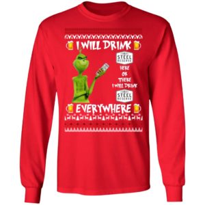 Grinch I Will Drink Steel Reserve Here And There Everywhere Sweatshirt