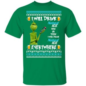 Grinch I Will Drink Natural Ice Here And There Everywhere Sweatshirt