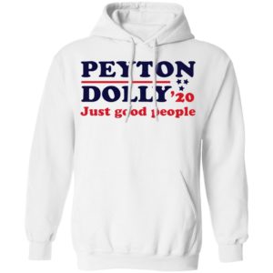 Peyton Dolly 2020 Just Good People shirt