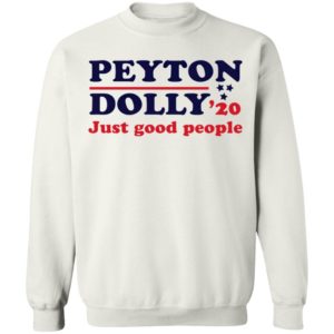Peyton Dolly 2020 Just Good People shirt