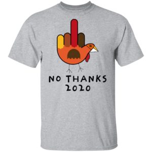 Thanksgiving Turkey No Thanks 2020 shirt