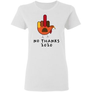 Thanksgiving Turkey No Thanks 2020 shirt
