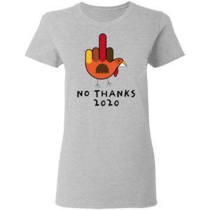 Thanksgiving Turkey No Thanks 2020 shirt
