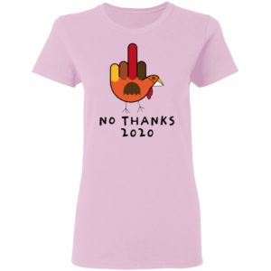 Thanksgiving Turkey No Thanks 2020 shirt