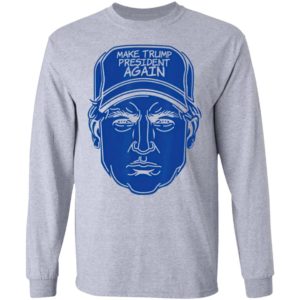 Make Trump President Again 2020 Cap Shirt