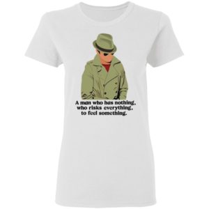 Detective Julius Pepperwood Maglietta A Man Who Has Nothing Who Risks Everything To Feel Something Shirt