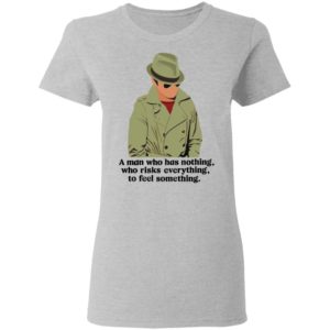 Detective Julius Pepperwood Maglietta A Man Who Has Nothing Who Risks Everything To Feel Something Shirt