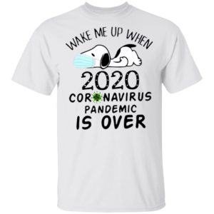 Snoopy Face Mask Wake Me Up When 2020 Coronavirus Pandemic Is Over Shirt