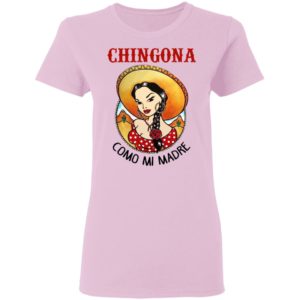 Cowboy Girl Chingona Como Mi Madre Shirt