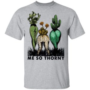 Cactus Me So Thorny shirt