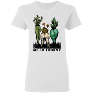 Cactus Me So Thorny shirt