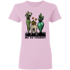 Cactus Me So Thorny shirt