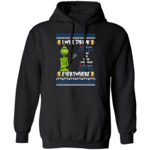 Grinch I Will Drink Michelob Ultra Here And There Everywhere Sweatshirt