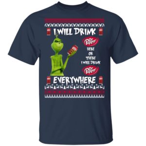 Grinch I Will Drink Dr Pepper Here And There Everywhere Sweatshirt