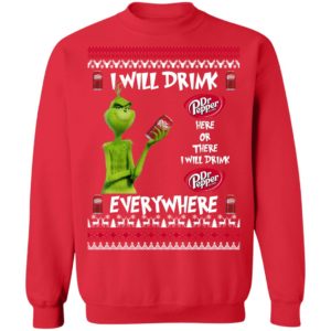 Grinch I Will Drink Dr Pepper Here And There Everywhere Sweatshirt