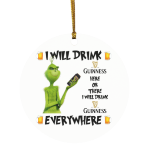 Grinch I Will Drink Guinness Here And There Everywhere Christmas Ornament