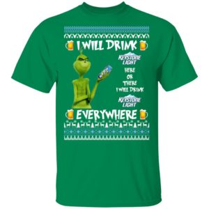Grinch I Will Drink Keystone Light Here And There Everywhere Sweatshirt