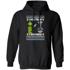 Grinch I Will Drink Keystone Light Here And There Everywhere Sweatshirt
