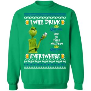 Grinch I Will Drink Corona Extra Here And There Everywhere Sweatshirt