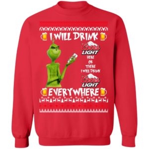 Grinch I Will Drink Coors Light Here And There Everywhere Sweatshirt