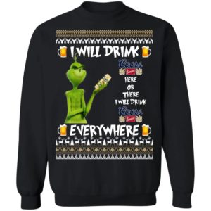 Grinch I Will Drink Coors Banquet Here And There Everywhere Sweatshirt
