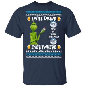 Grinch I Will Drink Busch Light Here And There Everywhere Sweatshirt