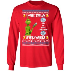 Grinch I Will Drink Busch Light Here And There Everywhere Sweatshirt