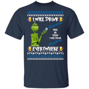 Grinch I Will Drink Blue Moon Here And There Everywhere Sweatshirt