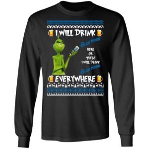 Grinch I Will Drink Blue Moon Here And There Everywhere Sweatshirt