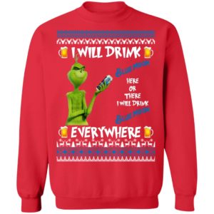 Grinch I Will Drink Blue Moon Here And There Everywhere Sweatshirt