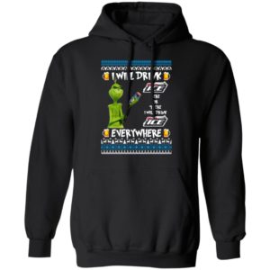 Grinch I Will Drink Bud Ice Here And There Everywhere Sweatshirt