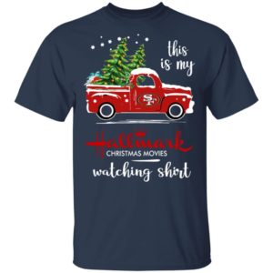 San Francisco 49ers This Is My Hallmark Christmas Movies Watching Shirt