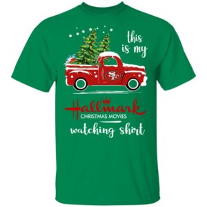 San Francisco 49ers This Is My Hallmark Christmas Movies Watching Shirt