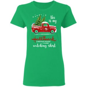 San Francisco 49ers This Is My Hallmark Christmas Movies Watching Shirt