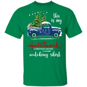 Indianapolis Colts This Is My Hallmark Christmas Movies Watching Shirt