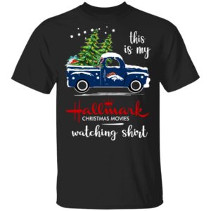 Denver Broncos This Is My Hallmark Christmas Movies Watching Shirt