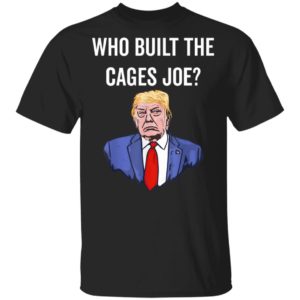 Who Built The Cages Joe T-Shirt