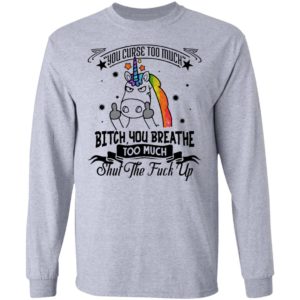 You Curse Too Much Bitch You Breathe Too Much Shut The Fuck Off