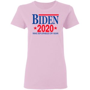 Biden 2020 Make Deplorables Cry Again T-Shirt