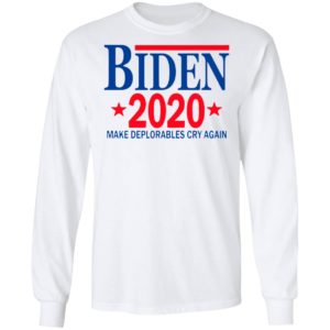 Biden 2020 Make Deplorables Cry Again T-Shirt